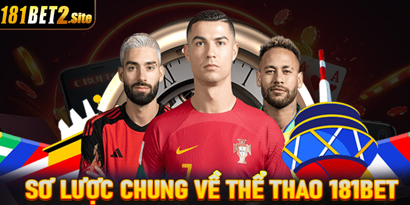 Giới thiệu sơ lược chung về sảnh đặt cược thể thao 181Bet