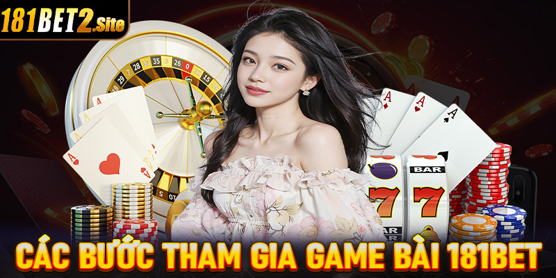 Chi tiết các bước tham gia đặt cược game bài 181Bet vô cùng đơn giản 