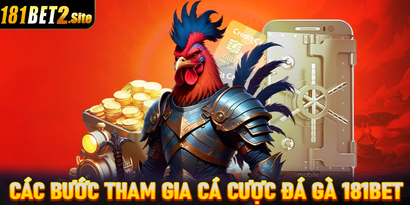 Hướng dẫn đầy đủ các bước tham gia cá cược đá gà 181Bet dành cho người chơi mới 