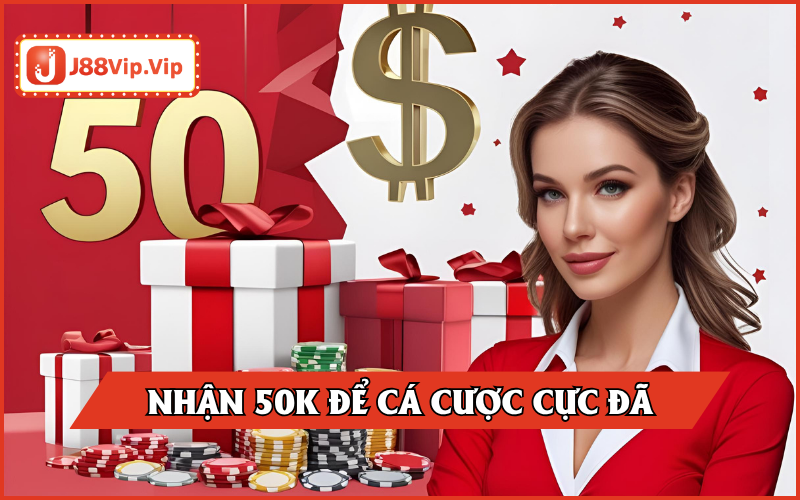 Giải mã ưu đãi J88 tặng 50K