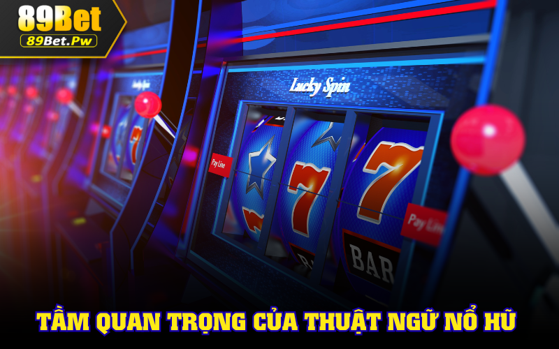 Tầm quan trọng khi biết thuật ngữ nổ hũ