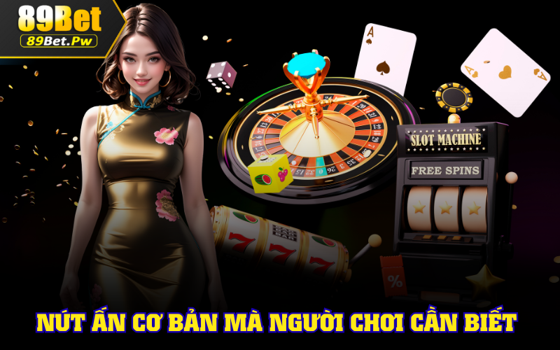Nút ấn cơ bản trong Slot games