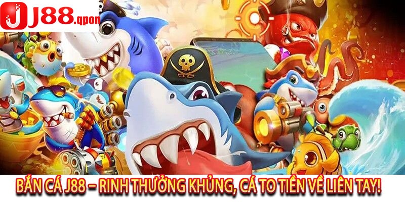 Bắn Cá J88 – Rinh Thưởng Khủng, Cá To Tiền Về Liên Tay!